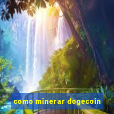 como minerar dogecoin